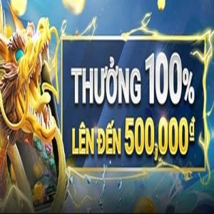 THƯỞNG 100% LÊN ĐẾN 500,000 VND TẠI BẮN CÁ W88