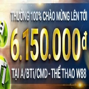 THƯỞNG 100% CHÀO MỪNG LÊN TỚI 6,150,000 VND TẠI THỂ THAO W88
